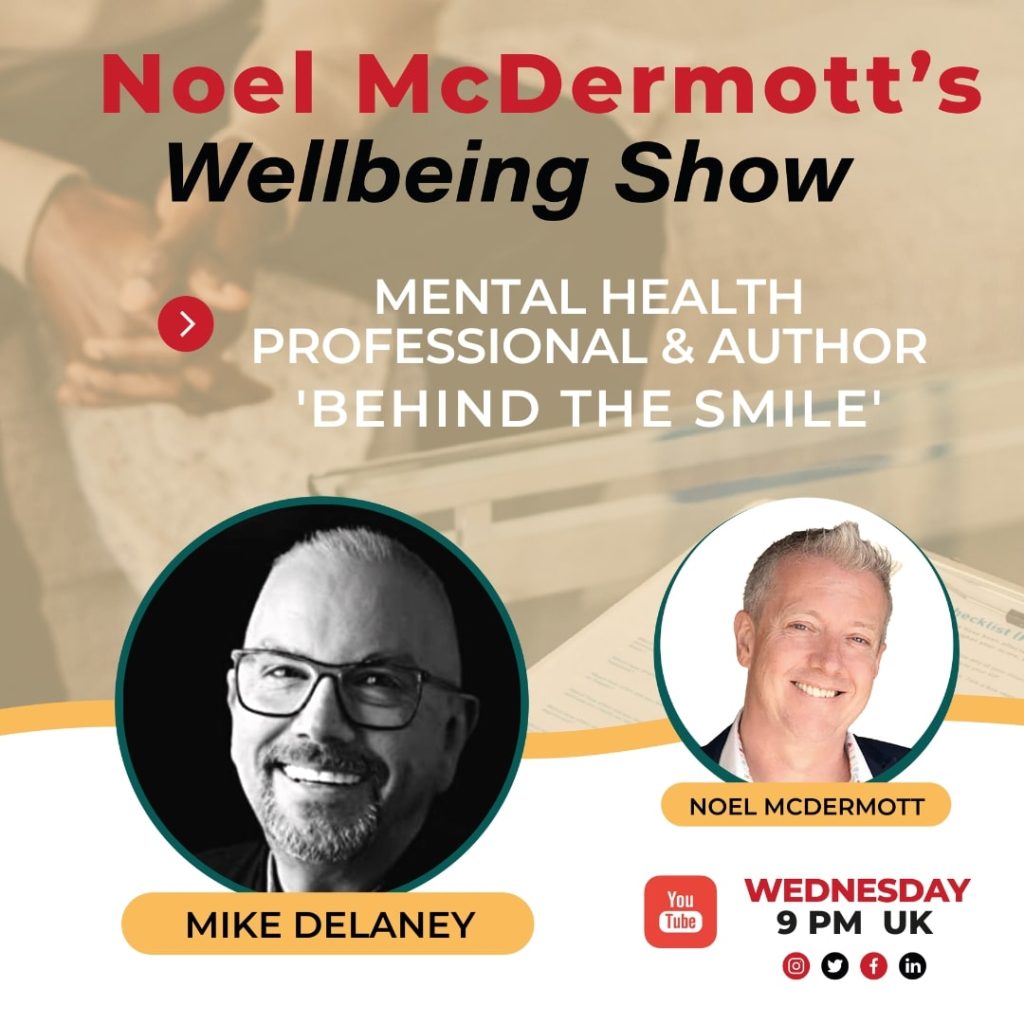 The Well-Being Show - Mike Delaney, Mental Health Professional & Author 'Behind The Smile'
