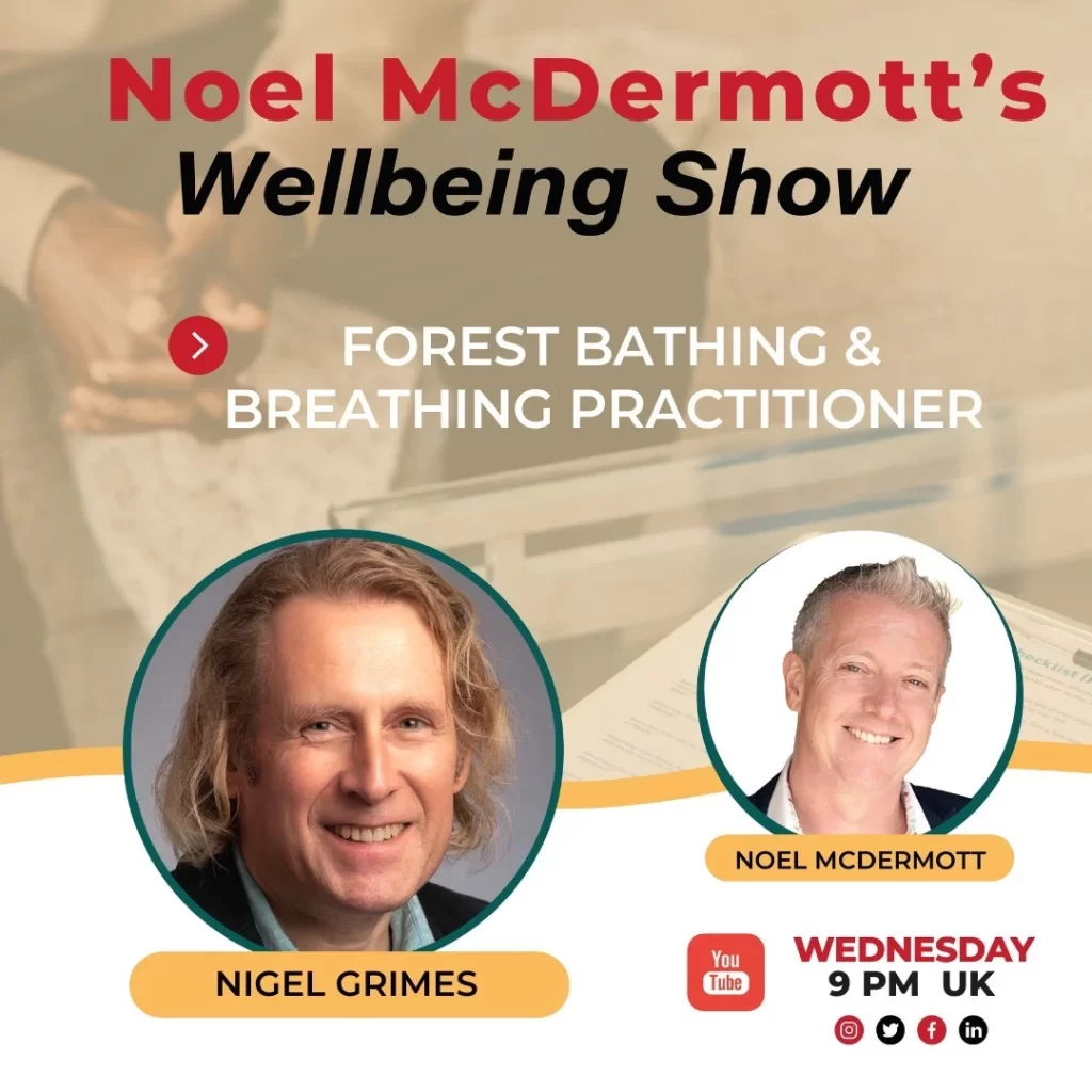 The Well-Being Show with Nigel Grimes, Forest Bathing and Breathing Practitioner