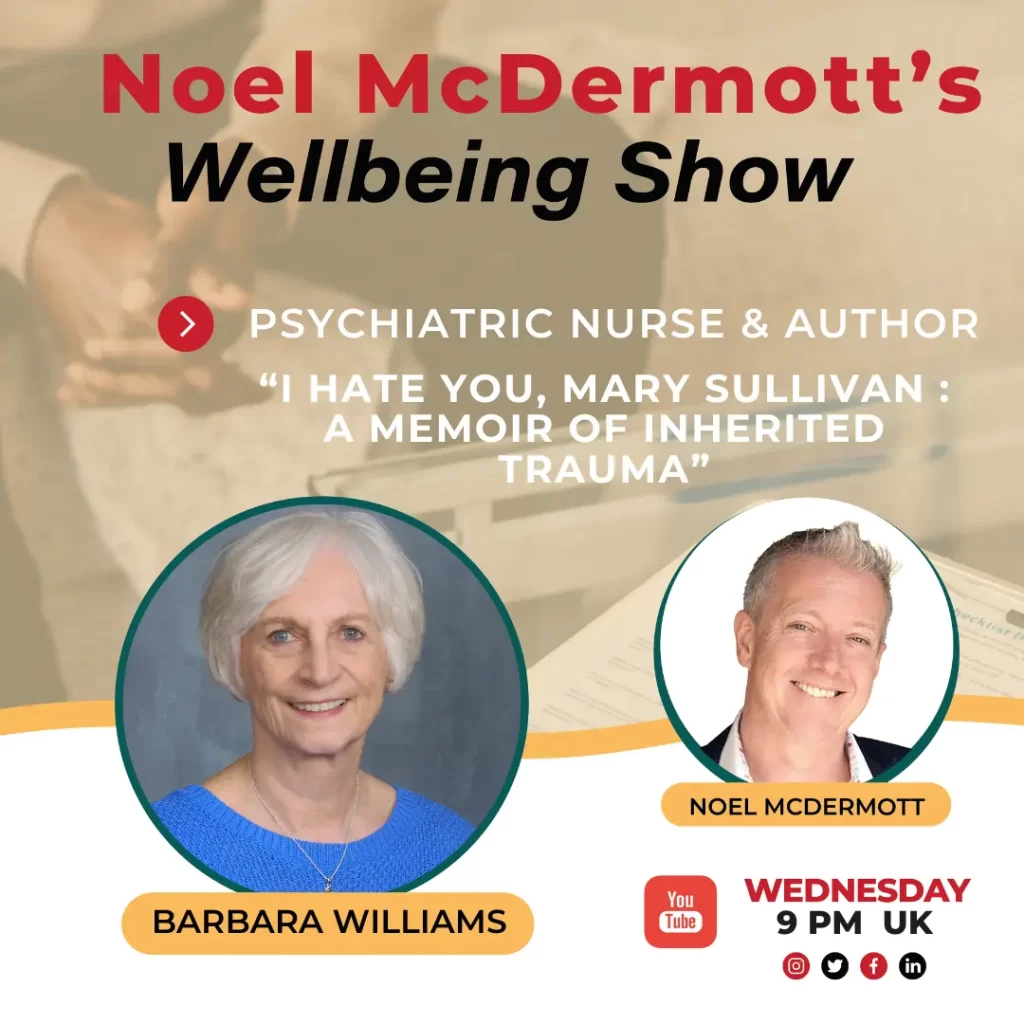 The Wellbeing Show - Barbara Williams 'I Hate You Mary Sullivan: A Memoir of Inherited Trauma